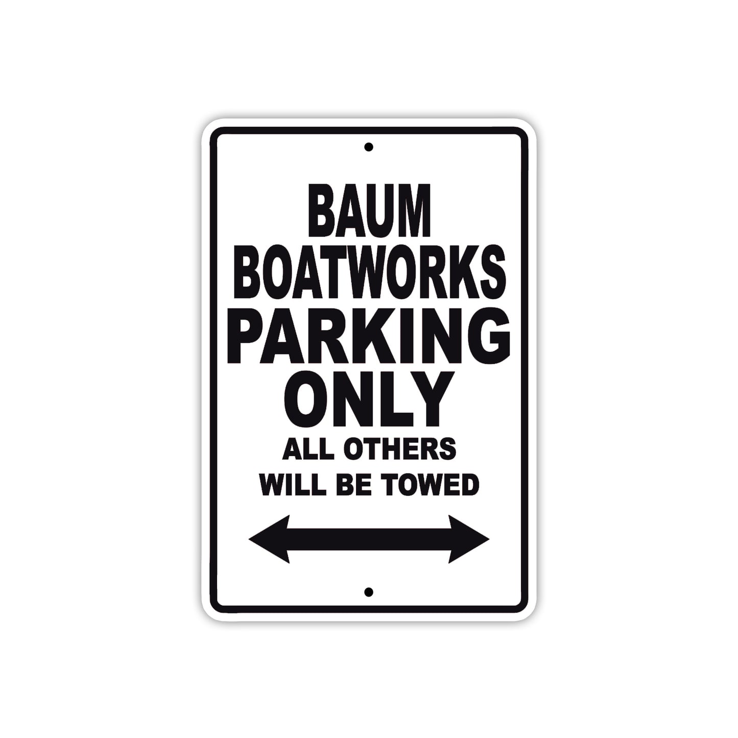 Baum Boatworks Works Parking Only All Others Will Be Towed Sea Ocean Beach Lake Boat Aluminum Metal Sign Plate