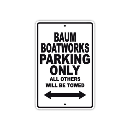 Baum Boatworks Works Parking Only All Others Will Be Towed Sea Ocean Beach Lake Boat Aluminum Metal Sign Plate