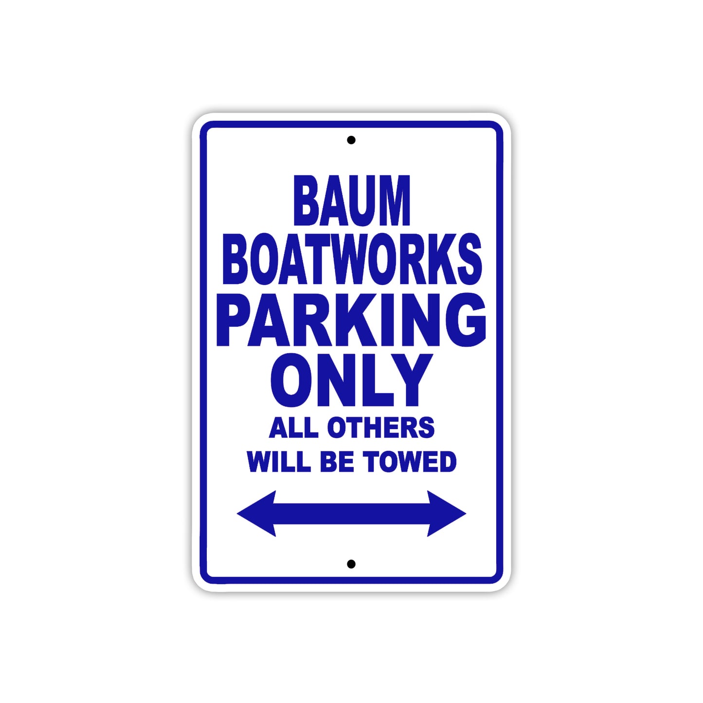 Baum Boatworks Works Parking Only All Others Will Be Towed Sea Ocean Beach Lake Boat Aluminum Metal Sign Plate