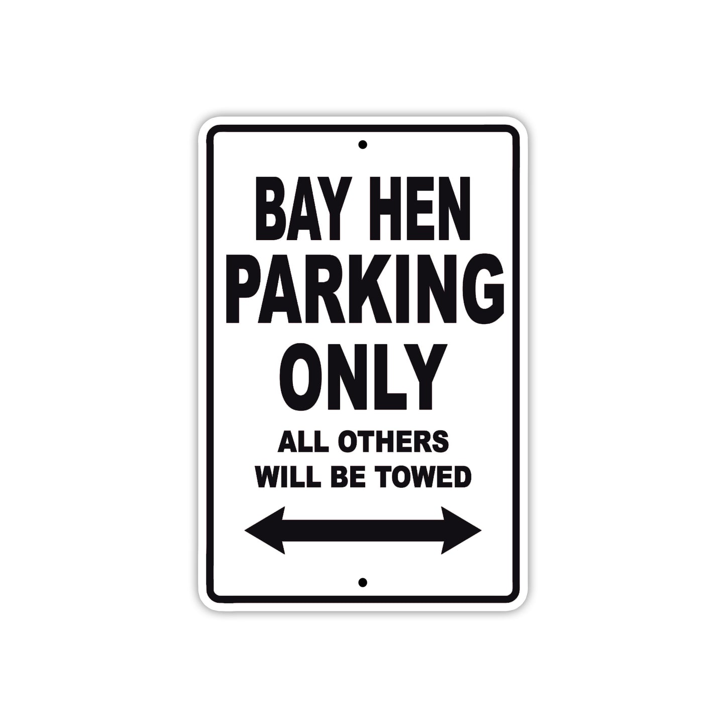 Bay Hen Parking Only All Others Will Be Towed Sea Ocean Beach Lake Boat Aluminum Metal Sign Plate