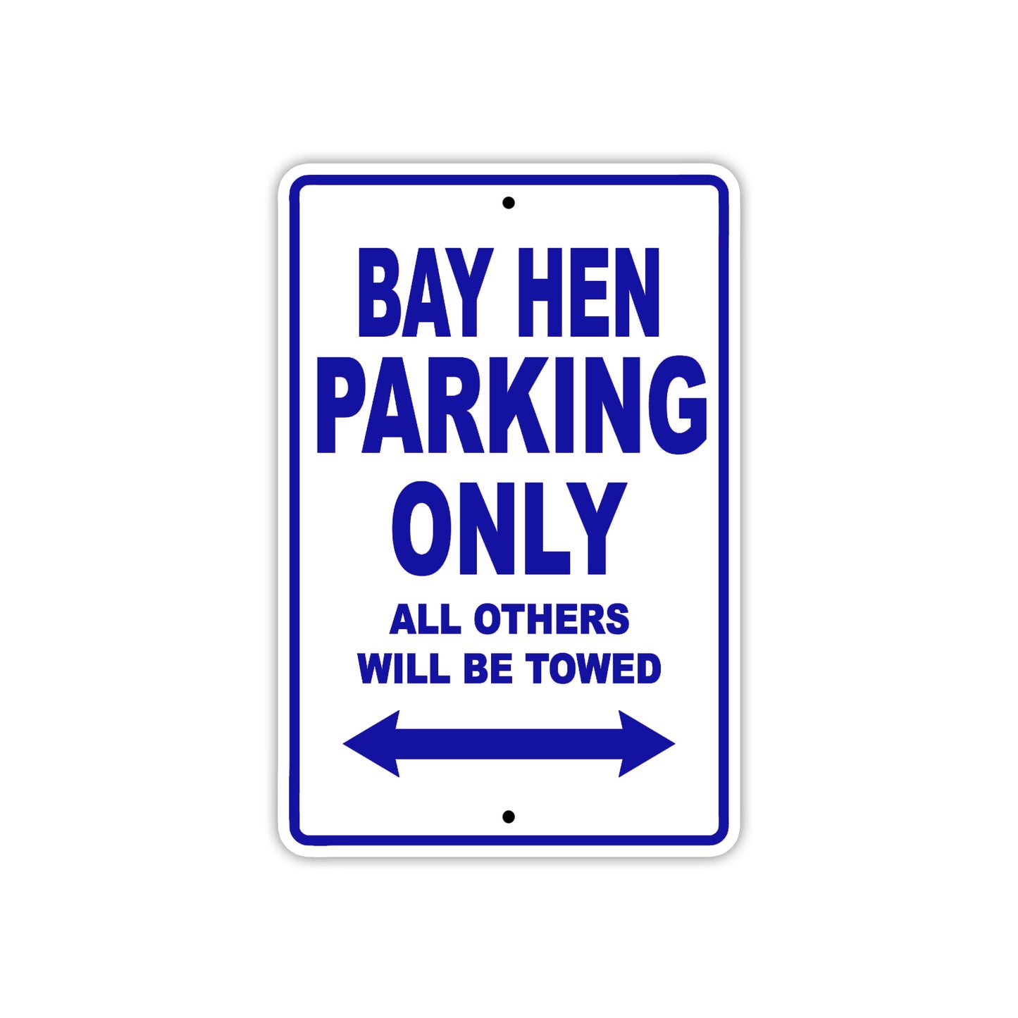 Bay Hen Parking Only All Others Will Be Towed Sea Ocean Beach Lake Boat Aluminum Metal Sign Plate