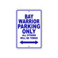 Bay Warrior Parking Only All Others Will Be Towed Sea Ocean Beach Lake Boat Aluminum Metal Sign Plate