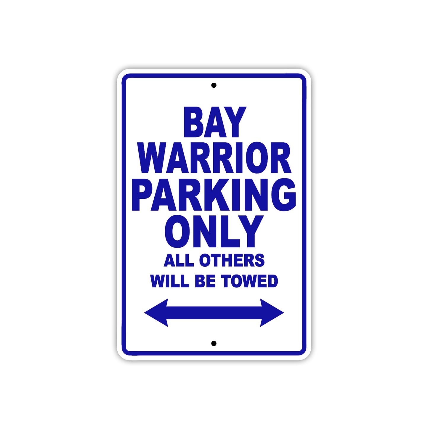 Bay Warrior Parking Only All Others Will Be Towed Sea Ocean Beach Lake Boat Aluminum Metal Sign Plate