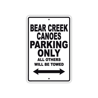 Bear Creek Canoes Parking Only All Others Will Be Towed Sea Ocean Beach Lake Boat Aluminum Metal Sign Plate