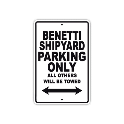 Benetti Shipyard Parking Only All Others Will Be Towed Sea Ocean Beach Lake Boat Aluminum Metal Sign Plate