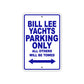Bill Lee Yachts Parking Only All Others Will Be Towed Sea Ocean Beach Lake Boat Aluminum Metal Sign Plate