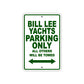 Bill Lee Yachts Parking Only All Others Will Be Towed Sea Ocean Beach Lake Boat Aluminum Metal Sign Plate