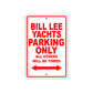 Bill Lee Yachts Parking Only All Others Will Be Towed Sea Ocean Beach Lake Boat Aluminum Metal Sign Plate