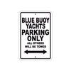 Blue Buoy Yachts Parking Only All Others Will Be Towed Sea Ocean Beach Lake Boat Aluminum Metal Sign Plate