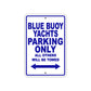 Blue Buoy Yachts Parking Only All Others Will Be Towed Sea Ocean Beach Lake Boat Aluminum Metal Sign Plate