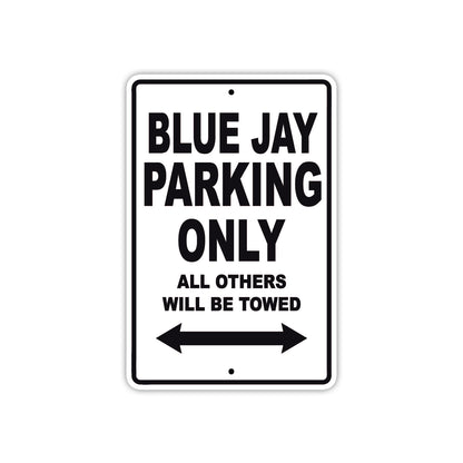 Blue Jay Parking Only All Others Will Be Towed Sea Ocean Beach Lake Boat Aluminum Metal Sign Plate