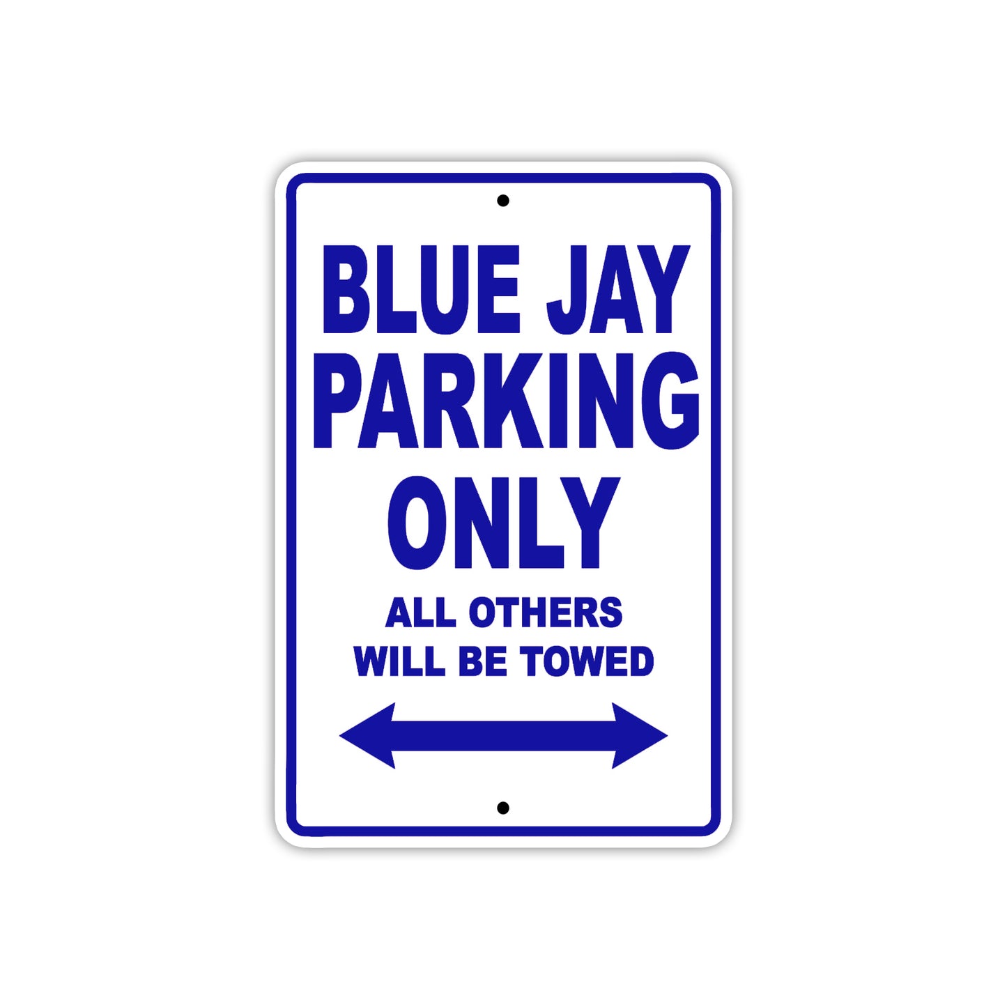 Blue Jay Parking Only All Others Will Be Towed Sea Ocean Beach Lake Boat Aluminum Metal Sign Plate