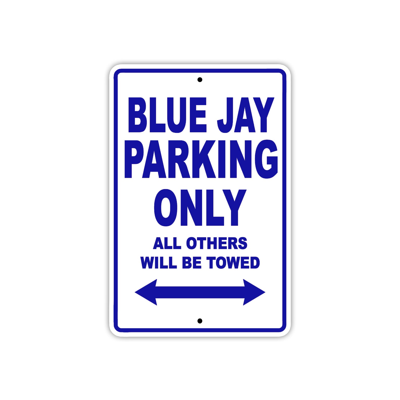 Blue Jay Parking Only All Others Will Be Towed Sea Ocean Beach Lake Boat Aluminum Metal Sign Plate