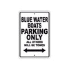 Blue Water Boats Parking Only All Others Will Be Towed Sea Ocean Beach Lake Boat Aluminum Metal Sign Plate