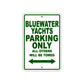 Bluewater Yachts Parking Only All Others Will Be Towed Sea Ocean Beach Lake Boat Aluminum Metal Sign Plate