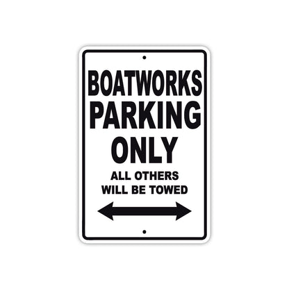 Boatworks Parking Only All Others Will Be Towed Sea Ocean Beach Lake Boat Aluminum Metal Sign Plate