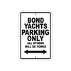 Bond Yachts Parking Only All Others Will Be Towed Sea Ocean Beach Lake Boat Aluminum Metal Sign Plate