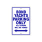 Bond Yachts Parking Only All Others Will Be Towed Sea Ocean Beach Lake Boat Aluminum Metal Sign Plate