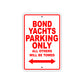 Bond Yachts Parking Only All Others Will Be Towed Sea Ocean Beach Lake Boat Aluminum Metal Sign Plate