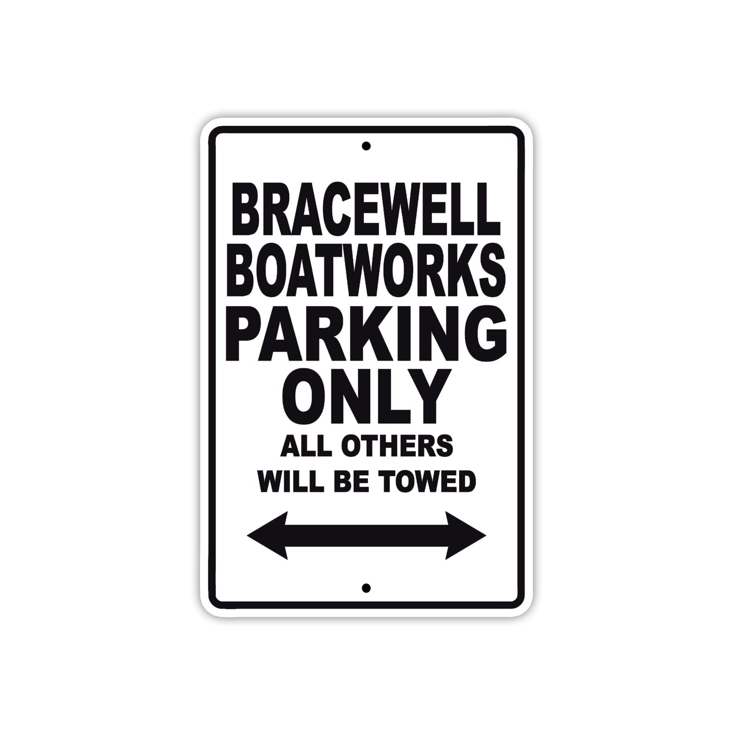 Bracewell Boatworks Parking Only All Others Will Be Towed Sea Ocean Beach Lake Boat Aluminum Metal Sign Plate