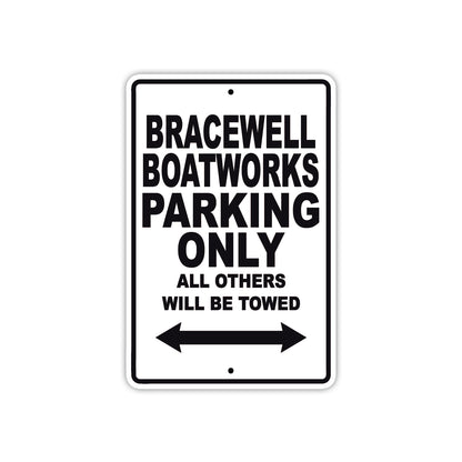 Bracewell Boatworks Parking Only All Others Will Be Towed Sea Ocean Beach Lake Boat Aluminum Metal Sign Plate