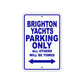 Brighton Yachts Parking Only All Others Will Be Towed Sea Ocean Beach Lake Boat Aluminum Metal Sign Plate