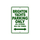 Brighton Yachts Parking Only All Others Will Be Towed Sea Ocean Beach Lake Boat Aluminum Metal Sign Plate