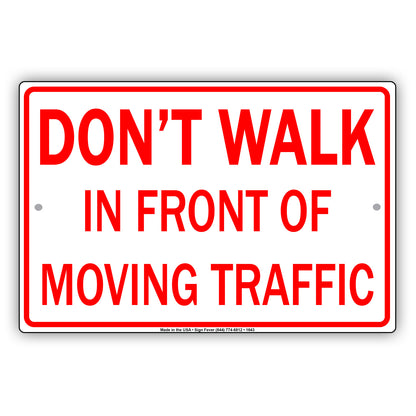 Don't Walk In Front Of Moving Traffic Stop Road Highway Accident Jokes Funny Notice Aluminum