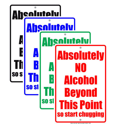 Absolutely No Alcohol Beyond This Point So Start Chugging Gag Jokes Funny Notice Aluminum