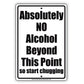 Absolutely No Alcohol Beyond This Point So Start Chugging Gag Jokes Funny Notice Aluminum