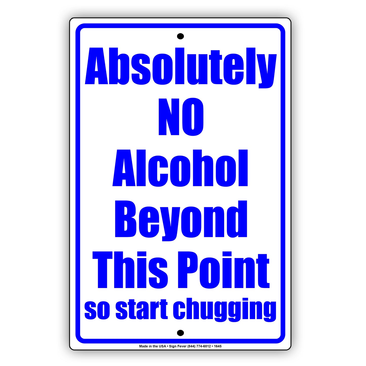 Absolutely No Alcohol Beyond This Point So Start Chugging Gag Jokes Funny Notice Aluminum