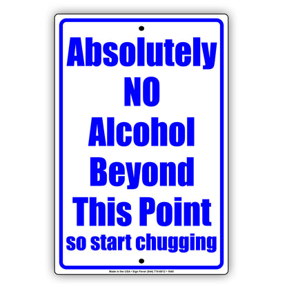 Absolutely No Alcohol Beyond This Point So Start Chugging Gag Jokes Funny Notice Aluminum