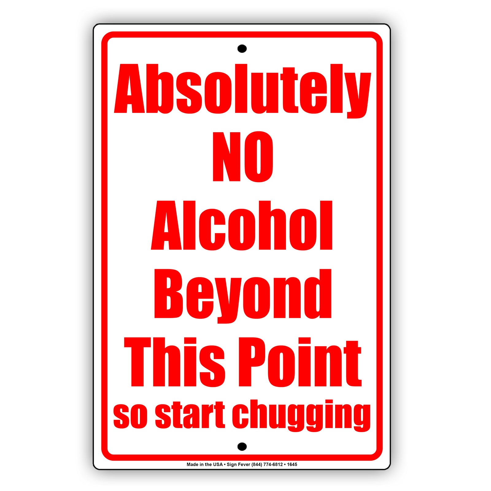Absolutely No Alcohol Beyond This Point So Start Chugging Gag Jokes Funny Notice Aluminum