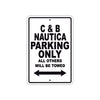 C & B Nautica Boats Parking Only All Others Will Be Towed Sea Ocean Beach Lake Boat Aluminum Metal Sign Plate