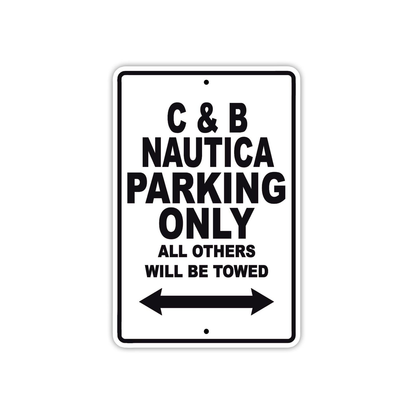 C & B Nautica Boats Parking Only All Others Will Be Towed Sea Ocean Beach Lake Boat Aluminum Metal Sign Plate