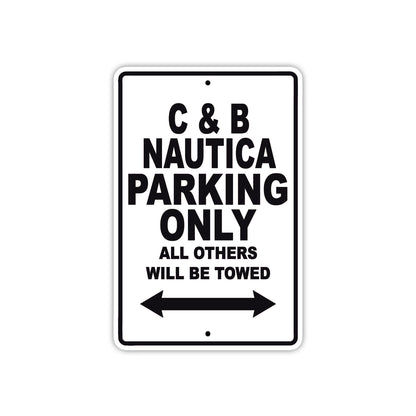 C & B Nautica Boats Parking Only All Others Will Be Towed Sea Ocean Beach Lake Boat Aluminum Metal Sign Plate