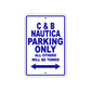 C & B Nautica Boats Parking Only All Others Will Be Towed Sea Ocean Beach Lake Boat Aluminum Metal Sign Plate