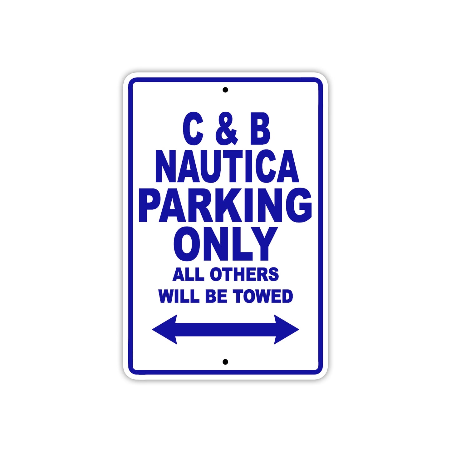 C & B Nautica Boats Parking Only All Others Will Be Towed Sea Ocean Beach Lake Boat Aluminum Metal Sign Plate
