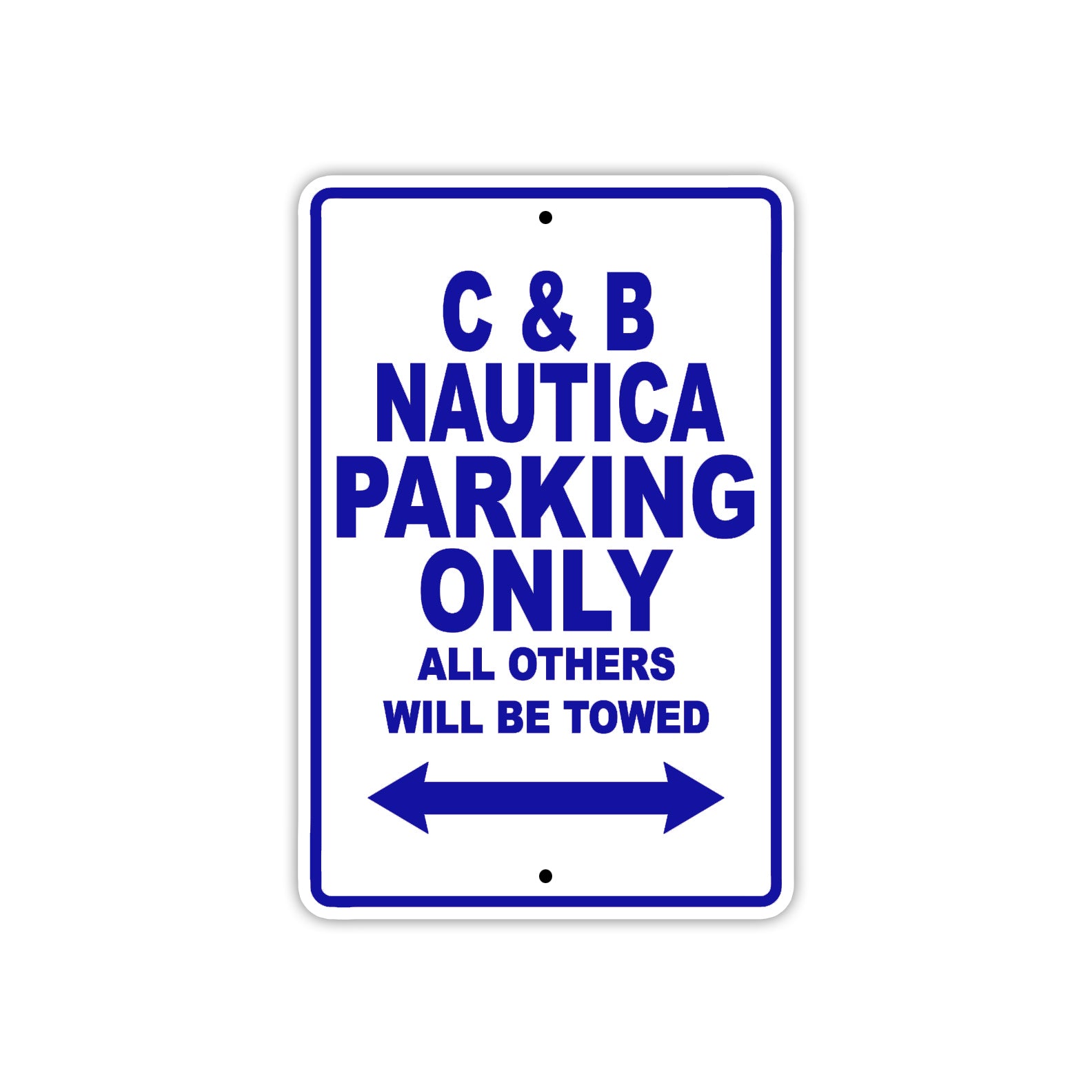 C & B Nautica Boats Parking Only All Others Will Be Towed Sea Ocean Beach Lake Boat Aluminum Metal Sign Plate