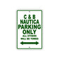 C & B Nautica Boats Parking Only All Others Will Be Towed Sea Ocean Beach Lake Boat Aluminum Metal Sign Plate