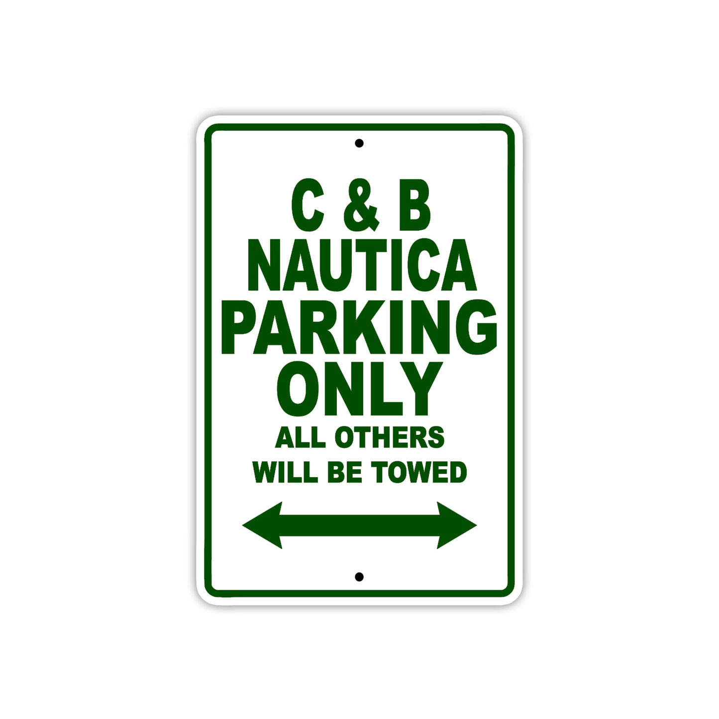 C & B Nautica Boats Parking Only All Others Will Be Towed Sea Ocean Beach Lake Boat Aluminum Metal Sign Plate