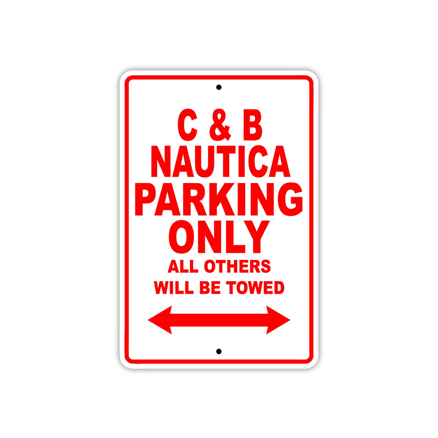 C & B Nautica Boats Parking Only All Others Will Be Towed Sea Ocean Beach Lake Boat Aluminum Metal Sign Plate