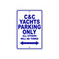 C & C Yachts Boats Parking Only All Others Will Be Towed Sea Ocean Beach Lake Boat Aluminum Metal Sign Plate