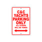 C & C Yachts Boats Parking Only All Others Will Be Towed Sea Ocean Beach Lake Boat Aluminum Metal Sign Plate