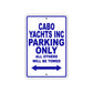 Cabo Yachts Inc Boats Parking Only All Others Will Be Towed Sea Ocean Beach Lake Boat Aluminum Metal Sign Plate
