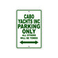 Cabo Yachts Inc Boats Parking Only All Others Will Be Towed Sea Ocean Beach Lake Boat Aluminum Metal Sign Plate
