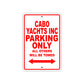 Cabo Yachts Inc Boats Parking Only All Others Will Be Towed Sea Ocean Beach Lake Boat Aluminum Metal Sign Plate