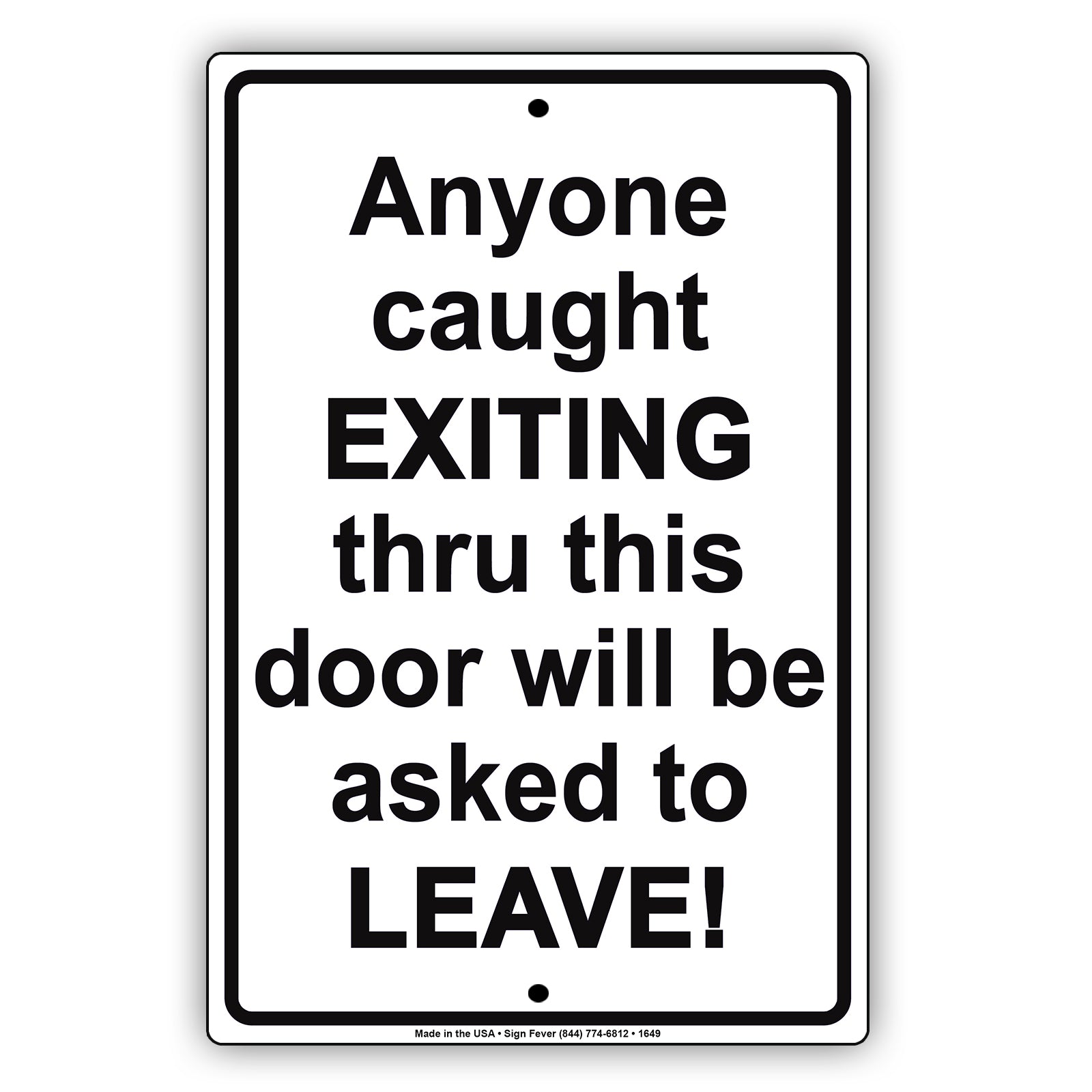 Anyone Caught Exiting Thru This Door Will Be Asked to Leave Security Jokes Funny Notice Aluminum
