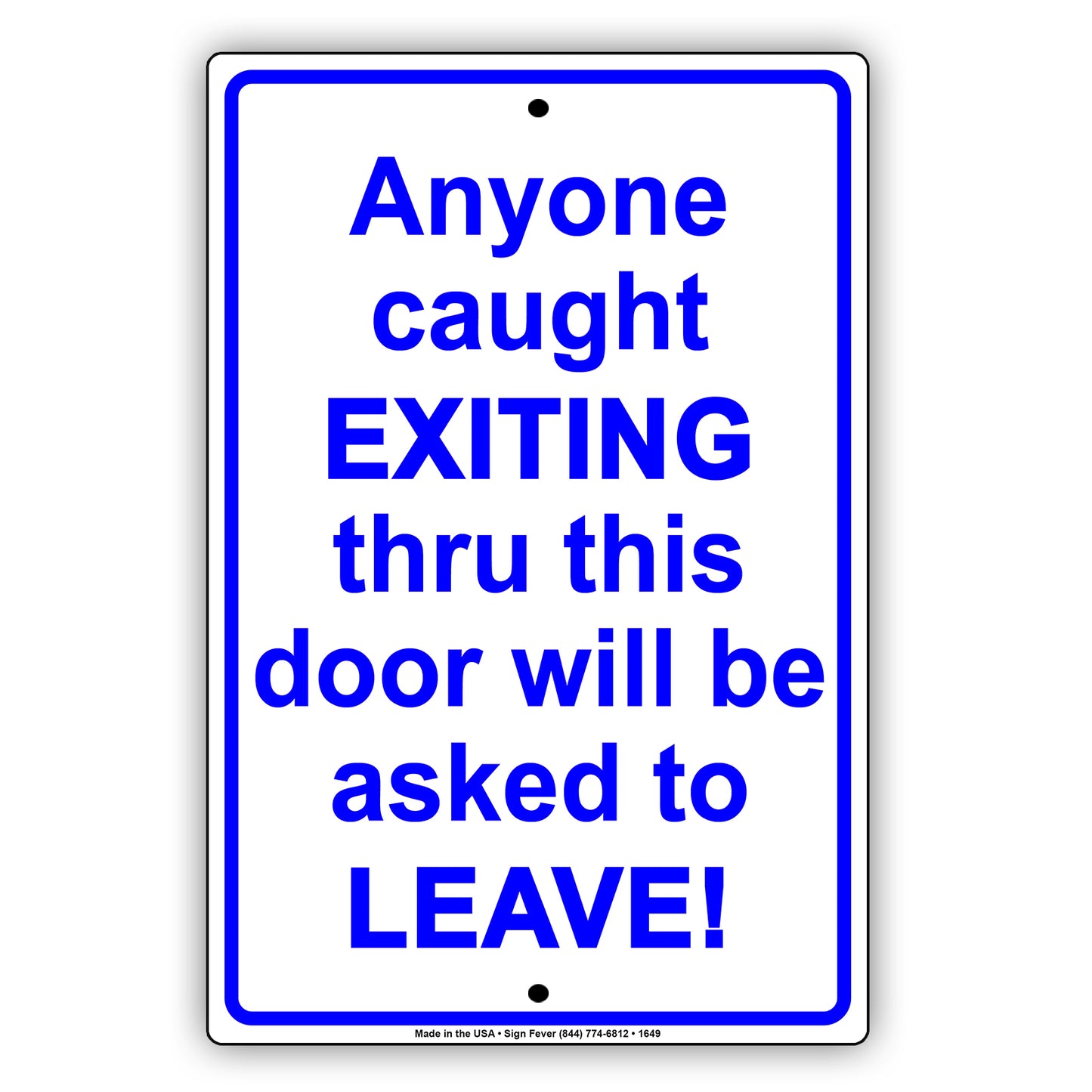 Anyone Caught Exiting Thru This Door Will Be Asked to Leave Security Jokes Funny Notice Aluminum