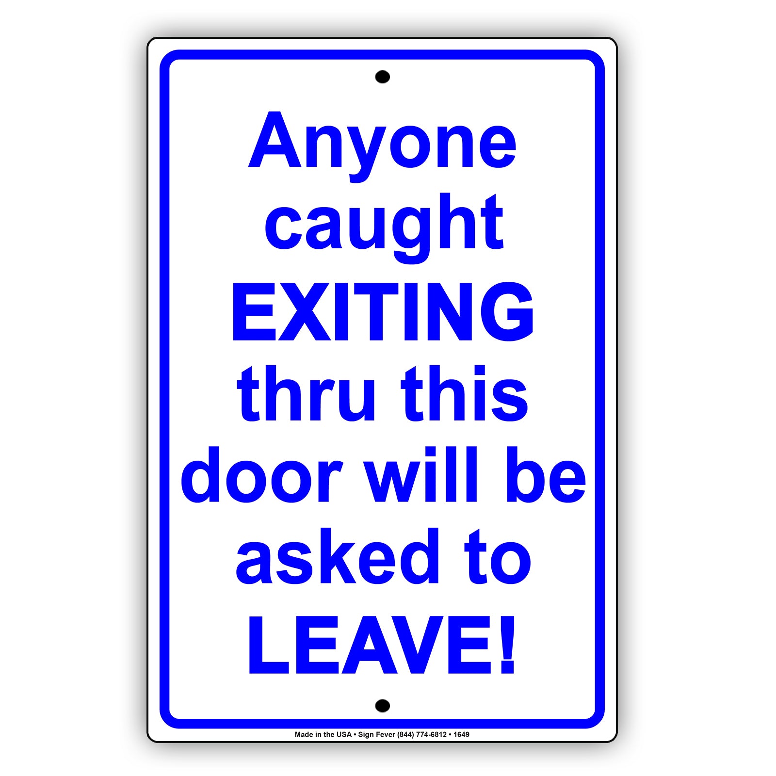 Anyone Caught Exiting Thru This Door Will Be Asked to Leave Security Jokes Funny Notice Aluminum